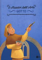 Giotto. La storia illustrata dei grandi protagonisti dell'arte