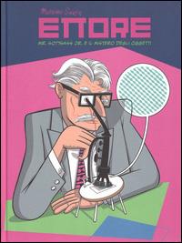 Ettore. Mr. Sottsass Jr. e il mistero degli oggetti - Massimo Giacon - Libro 24 Ore Cultura 2015 | Libraccio.it