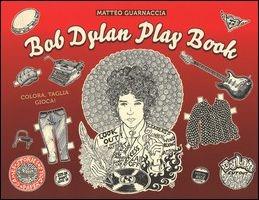 Bob Dylan play book. Ediz. illustrata - Matteo Guarnaccia - Libro 24 Ore Cultura 2015 | Libraccio.it