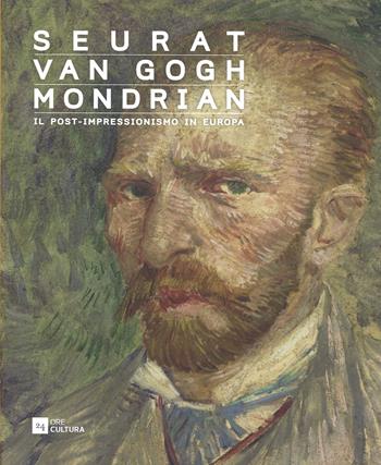 Seurat, Van Gogh, Mondrian. Il post-impressionismo in Europa. Catalogo della mostra (Verona, 28 ottobre 2015-13 marzo 2016). Ediz. illustrata  - Libro 24 Ore Cultura 2015, Cataloghi di mostra | Libraccio.it