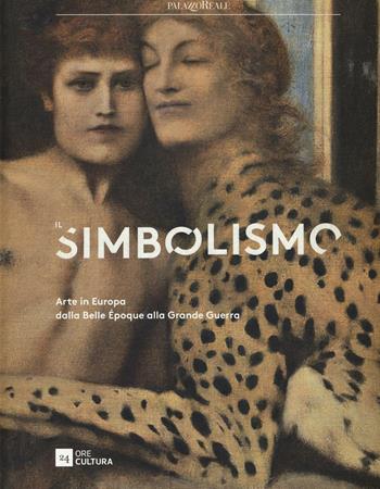 Il simbolismo. Arte in Europa dalla Belle Époque alla Grande Guerra. Catalogo della mostra (Milano, 3 febbraio-5 giugno 2016). Ediz. illustrata  - Libro 24 Ore Cultura 2016, Cataloghi di mostra | Libraccio.it