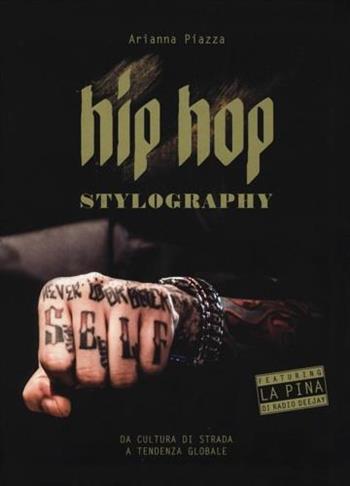 Hip hop stylography. Da cultura di strada a tendenza globale. Ediz. illustrata  - Libro 24 Ore Cultura 2016 | Libraccio.it