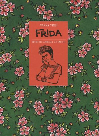 Frida Kahlo. Operetta amorale a fumetti - Vanna Vinci - Libro 24 Ore Cultura 2016 | Libraccio.it