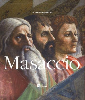 Masaccio. Ediz. illustrata - Alessandro Cecchi - Libro 24 Ore Cultura 2016, Grandi libri d'arte | Libraccio.it