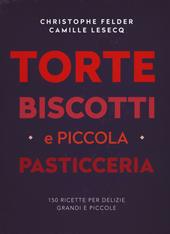 Torte, biscotti e piccola pasticceria. Ediz. a colori