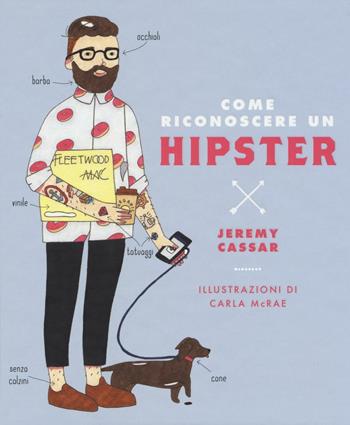 Come riconoscere un hipster - Jeremy Cassar - Libro 24 Ore Cultura 2016 | Libraccio.it