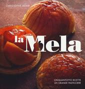 La mela. Cinquantotto ricette, un grande pasticciere. Ediz. illustrata