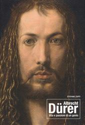 Albrecht Dürer. Vita e passioni di un genio