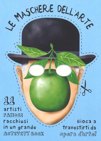 Le maschere dell'arte. Ediz. a colori - Chiara Bellifemine - Libro 24 Ore Cultura 2019 | Libraccio.it