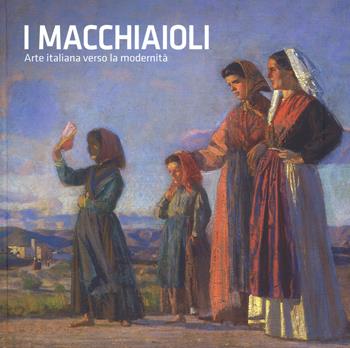 I macchiaioli. Arte italiana verso la modernità. Catalogo della mostra (Torino, 26 ottobre 2018-24 marzo 2019). Ediz. illustrata  - Libro 24 Ore Cultura 2018, Cataloghi di mostra | Libraccio.it