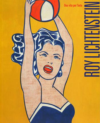 Roy Lichtenstein. Una vita per l'arte. Ediz. illustrata  - Libro 24 Ore Cultura 2019 | Libraccio.it