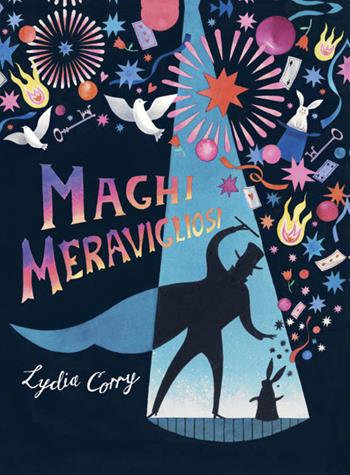 Maghi meravigliosi. Ediz. a colori - Lydia Corry - Libro 24 Ore Cultura 2021, 24 Ore Cultura. Kids | Libraccio.it