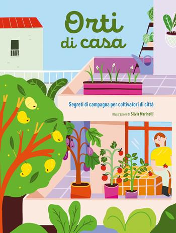 Orti di casa. Segreti di campagna per coltivatori di città  - Libro 24 Ore Cultura 2021 | Libraccio.it