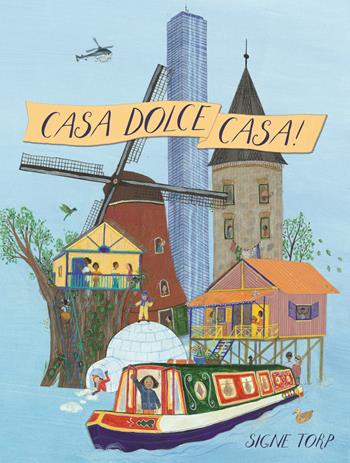Casa dolce casa! Ediz. illustrata - Signe Torp - Libro 24 Ore Cultura 2021 | Libraccio.it