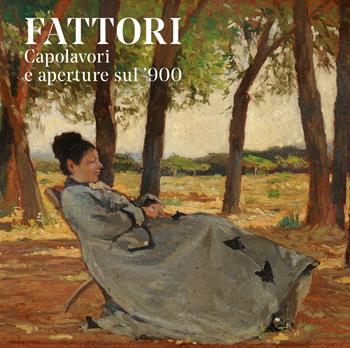 Fattori. Capolavori e aperture sul '900. Ediz. a colori  - Libro 24 Ore Cultura 2021 | Libraccio.it