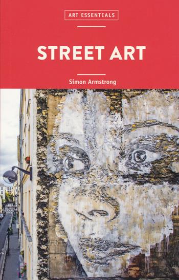 Street art. Ediz. a colori - Simon Armstrong - Libro 24 Ore Cultura 2022, Art essentials | Libraccio.it