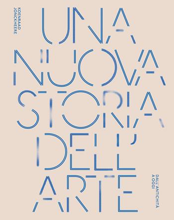 Una nuova storia dell'arte. Dall'antichità ad oggi. Ediz. a colori - Koenraad Jonckheere - Libro 24 Ore Cultura 2022 | Libraccio.it