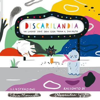 Discarilandia. Un luogo dove ogni cosa trova il suo posto. Con QR code - Silvia Marinelli, Alessandra Giglio - Libro 24 Ore Cultura 2022 | Libraccio.it