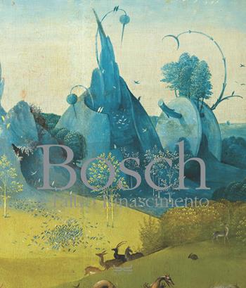 Bosch e l’altro Rinascimento. Ediz. a colori  - Libro 24 Ore Cultura 2022, Grandi libri d'arte | Libraccio.it