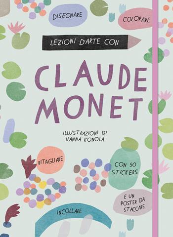 Lezioni d'arte con Claude Monet. Ediz. a colori. Con Poster. Con Adesivi - Katie Cotton - Libro 24 Ore Cultura 2022 | Libraccio.it
