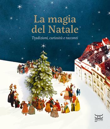La magia del Natale. Tradizioni, curiosità e racconti. Ediz. a colori - Anna Mainoli, Laura Maggioni, Alessio Montemurro - Libro 24 Ore Cultura 2022 | Libraccio.it