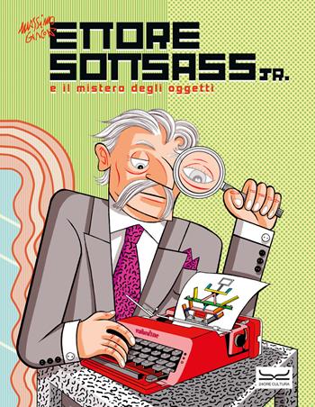 Ettore Sottsass e il mistero degli oggetti. Nuova ediz. - Massimo Giacon - Libro 24 Ore Cultura 2022 | Libraccio.it