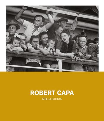 Robert Capa nella storia. Ediz. illustrata  - Libro 24 Ore Cultura 2022 | Libraccio.it