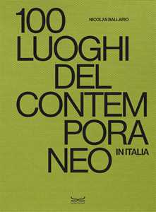 Image of 100 luoghi del contemporaneo in Italia. Ediz. a colori