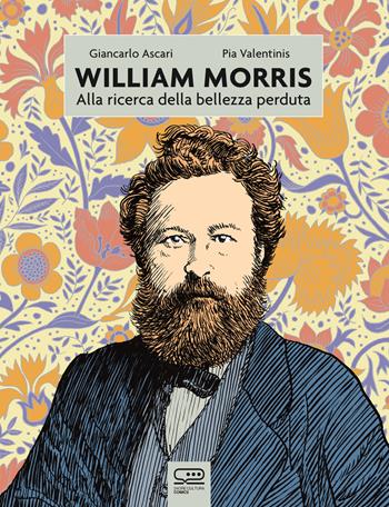 William Morris. Alla ricerca della bellezza perduta - Pia Valentini, Giancarlo "Elfo" Ascari - Libro 24 Ore Cultura 2023, 24 Ore Cultura. Comics | Libraccio.it