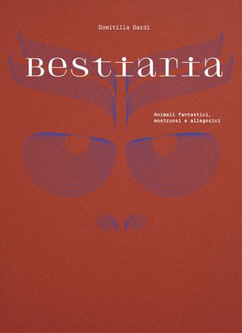 Bestiaria. Animali fantastici, mostruosi e allegorici. Ediz. illustrata  - Libro 24 Ore Cultura 2023 | Libraccio.it