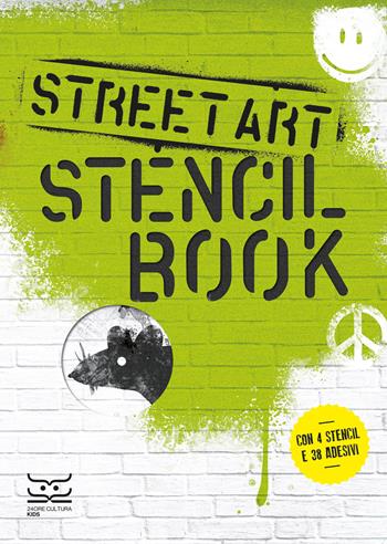 Street art. Stencil book. Con 4 stencil,. Con 38 Adesivi  - Libro 24 Ore Cultura 2024, 24 Ore Cultura. Kids | Libraccio.it