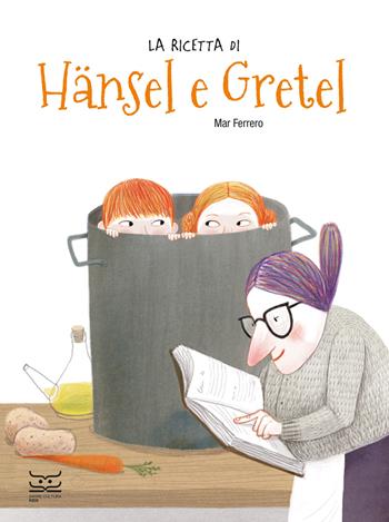 La ricetta di Hansel e Gretel - Mar Ferrero - Libro 24 Ore Cultura 2023, 24 Ore Cultura. Kids | Libraccio.it