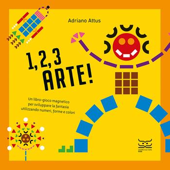 1, 2, 3 arte! Ediz. a colori. Con 550 forme geometriche. Con 5 tavole magnetiche - Adriano Attus - Libro 24 Ore Cultura 2023, 24 Ore Cultura. Kids | Libraccio.it