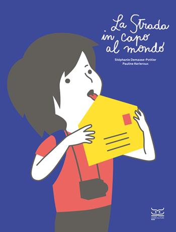 La strada in capo al mondo. Ediz. a colori - Stéphanie Demasse-Pottier, Pauline Kerleroux - Libro 24 Ore Cultura 2023, 24 Ore Cultura. Kids | Libraccio.it
