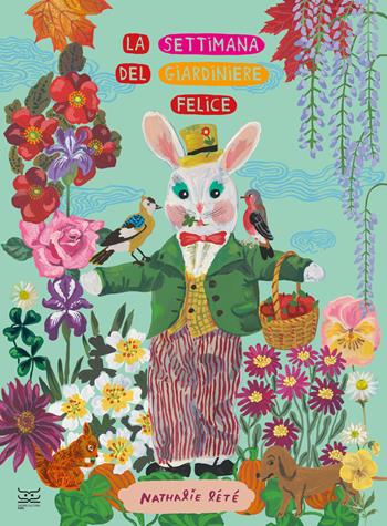 La settimana del giardiniere felice. Ediz. a colori - Nathalie Lété - Libro 24 Ore Cultura 2023, 24 Ore Cultura. Kids | Libraccio.it
