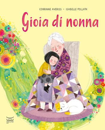 Gioia di nonna. Ediz. a colori - Corrinne Averiss - Libro 24 Ore Cultura 2023, 24 Ore Cultura. Kids | Libraccio.it
