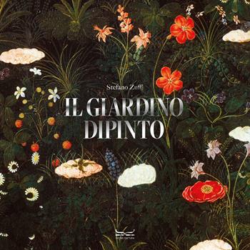 Il giardino dipinto. Alberi, fiori, frutti nell’arte e nel mito. Ediz. illustrata - Stefano Zuffi, Stefano Zuffi - Libro 24 Ore Cultura 2024, Arte. Saggi | Libraccio.it