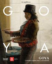Goya. La ribellione della ragione. Catalogo della mostra (Milano, 31 ottobre 2023-3 marzo 2024). Ediz. a colori