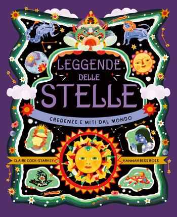 Leggende delle stelle. Credenze e miti dal mondo  - Libro 24 Ore Cultura 2024, 24 Ore Cultura. Kids | Libraccio.it