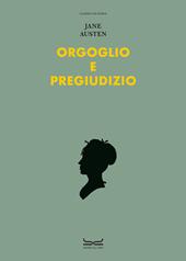 Orgoglio e pregiudizio. Ediz. a colori