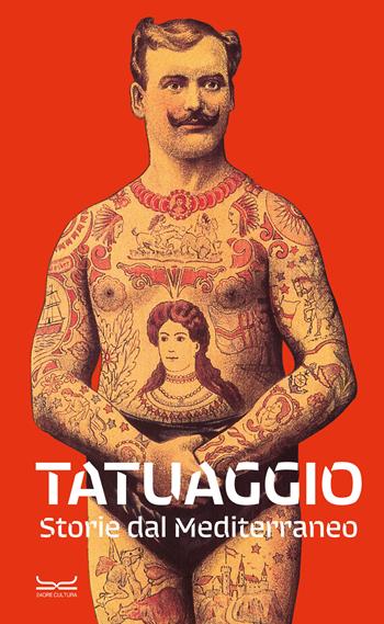 Tatuaggio. Storie dal Mediterraneo. Catalogo della mostra (Milano, 28 marzo-28 luglio 2024). Ediz. a colori  - Libro 24 Ore Cultura 2024, Cataloghi di mostra | Libraccio.it