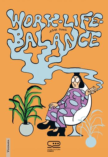 Work-life balance - Aisha Franz - Libro 24 Ore Cultura 2024, 24 Ore Cultura. Comics. Visionaria | Libraccio.it
