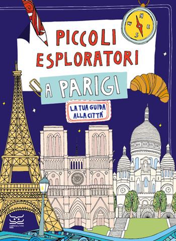 Piccoli esploratori a Parigi. La tua guida alla città - Maria Cristina Ferrari - Libro 24 Ore Cultura 2024, 24 Ore Cultura. Kids | Libraccio.it