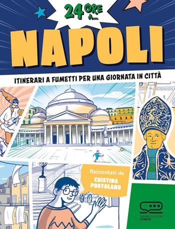 24 ore a... Napoli. Itinerari a fumetti per una giornata in città - Cristina Portolano - Libro 24 Ore Cultura 2024, 24 Ore Cultura. Comics | Libraccio.it