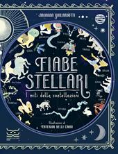 Fiabe stellari. I miti delle costellazioni. Ediz. a colori