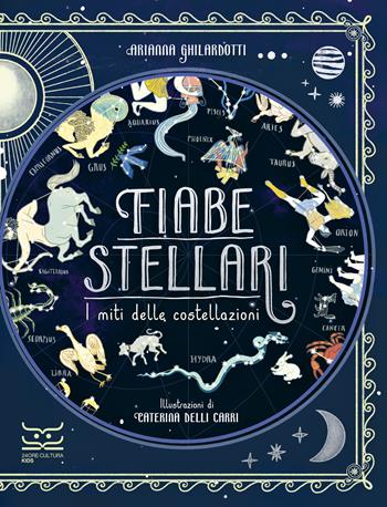 Fiabe stellari. I miti delle costellazioni. Ediz. a colori - Arianna Ghilardotti - Libro 24 Ore Cultura 2024 | Libraccio.it