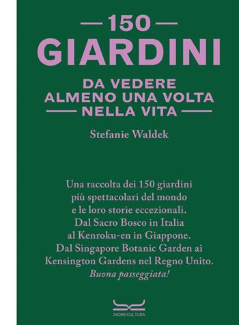 150 giardini da vedere almeno una volta nella vita - Stefanie Waldek - Libro 24 Ore Cultura 2024 | Libraccio.it