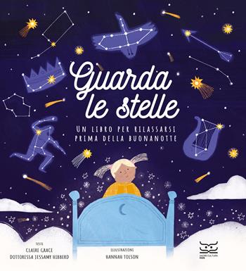 Guarda le stelle. Un libro per rilassarsi prima della buonanotte. Ediz. a colori - Claire Grace, Jessamy Hibberd, Hannah Tolson - Libro 24 Ore Cultura 2024, 24 Ore Cultura. Kids | Libraccio.it