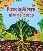 Il piccolo albero e la grande rete del bosco. Ediz. illustrata