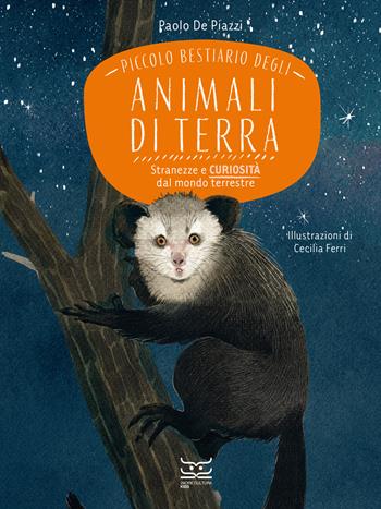 Piccolo bestiario degli animali di terra. Stranezze e curiosità dal mondo terrestre - Paolo De Piazzi - Libro 24 Ore Cultura 2024, 24 Ore Cultura. Kids | Libraccio.it